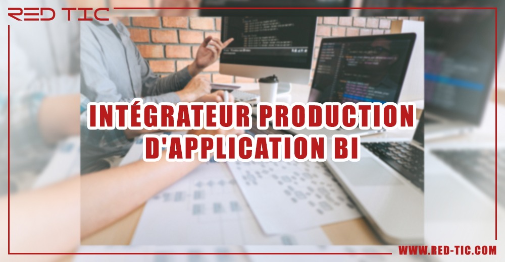 You are currently viewing INTÉGRATEUR PRODUCTION D’APPLICATION BI