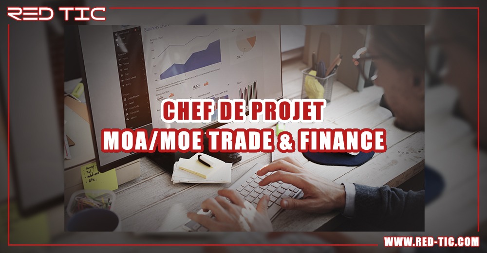 CHEF DE PROJET MOA/MOE TRADE & FINANCE - RED TIC