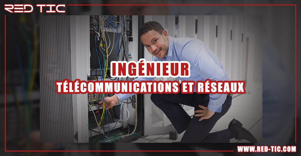 You are currently viewing INGÉNIEUR TÉLÉCOMMUNICATIONS ET RÉSEAUX