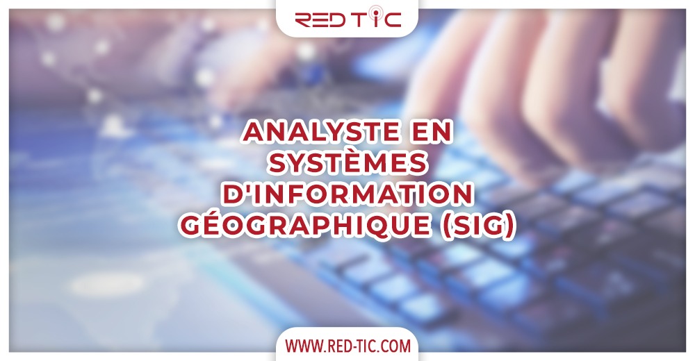 You are currently viewing ANALYSTE EN SYSTÈMES D’INFORMATION GÉOGRAPHIQUE (SIG)