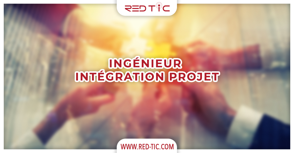 You are currently viewing INGÉNIEUR INTÉGRATION PROJET