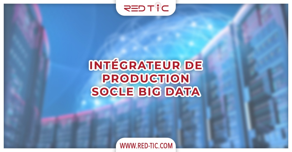 You are currently viewing INTÉGRATEUR DE PRODUCTION SOCLE BIG DATA