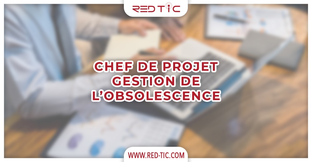 CHEF DE PROJET GESTION DE L’OBSOLESCENCE