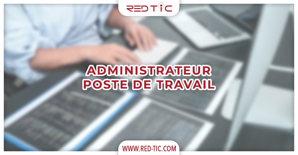 ADMINISTRATEUR POSTE DE TRAVAIL