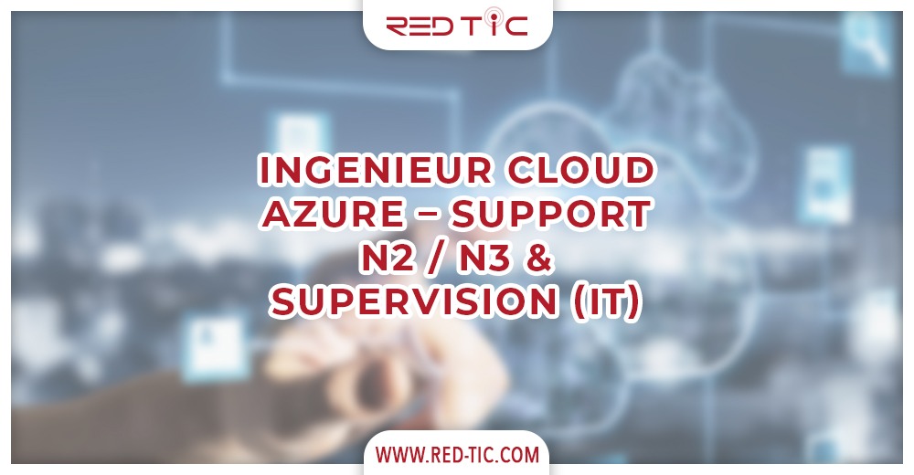 INGENIEUR CLOUD AZURE – SUPPORT N2 / N3 & SUPERVISION (IT)