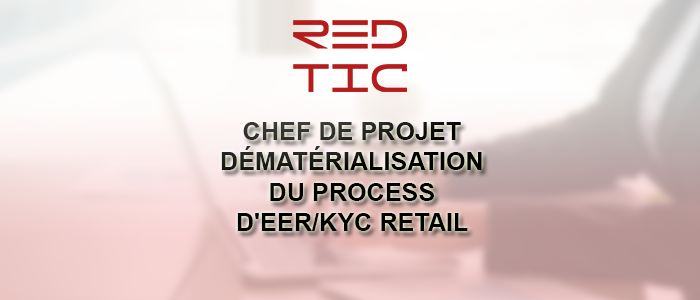 You are currently viewing CHEF DE PROJET SENIOR DÉMATÉRIALISATION DU PROCESS D’EER/KYC RETAIL